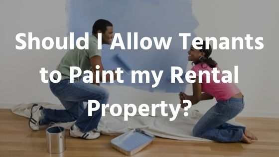 Should I Allow My Tenants to Paint my Rental Property?